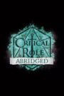 Critical Role Abridged
